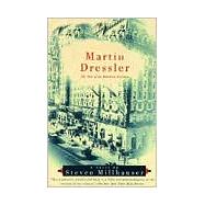 Martin Dressler The Tale of an American Dreamer by MILLHAUSER, STEVEN, 9780679781271