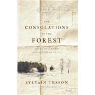 The Consolations of the Forest Alone in a Cabin on the Siberian Taiga by Tesson, Sylvain; Coverdale, Linda, 9780847841271