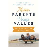 Modern Parents, Vintage Values, Revised and Updated Instilling Character in Today's Kids by Goff, Sissy; Trevathan, Melissa, 9781087701271