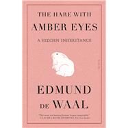 The Hare with Amber Eyes by Waal, Edmund de, 9781250811271