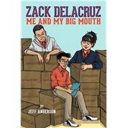 Zack Delacruz: Me and My Big Mouth (Zack Delacruz, Book 1) by Anderson, Jeff, 9781454921271