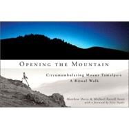 Opening the Mountain Circumabulating Mount Tamalpais, A Ritual Walk by Davis, Matthew; Scott, Michael Farrell; Snyder, Gary, 9781593761271