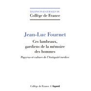 Ces lambeaux, gardiens de la mmoire des hommes by Jean-Luc Fournet, 9782213701271