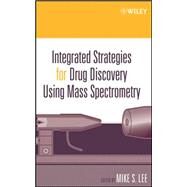 Integrated Strategies For Drug Discovery Using Mass Spectrometry by Lee, Mike S., 9780471461272