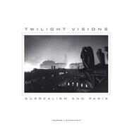 Twilight Visions by Lichtenstein, Therese; Kelly, Julia; Jones, Colin; Chadwick, Whitney, 9780520271272