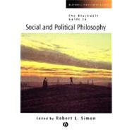 The Blackwell Guide to Social and Political Philosophy by Simon, Robert L., 9780631221272
