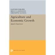 Agriculture and Economic Growth by Ohkawa, Kazushi; Johnston, Bruce F.; Kaneda, Hiromitsu, 9780691621272