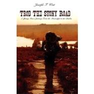 Trod the Stony Road by West, Joseph F., 9781419671272