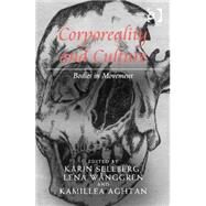 Corporeality and Culture: Bodies in Movement by Sellberg,Karin, 9781472421272