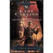 Lady Carliss and the Waters of Moorue by Black, Chuck, 9781601421272