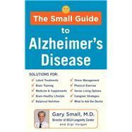 The Small Guide to Alzheimer's Disease by Small, Gary, M.D.; Vorgan Gigi, 9781630061272