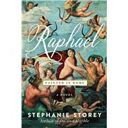 Raphael, Painter in Rome by Storey, Stephanie, 9781950691272
