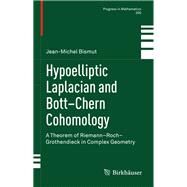 Hypoelliptic Laplacian and Bott-Chern Cohomology by Bismut, Jean-Michel, 9783319001272