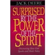 Surprised by Power of Spirit : Discovering How God Speaks and Heals Today by Jack Deere, 9780310211273