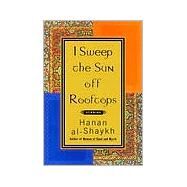 I Sweep the Sun Off Rooftops by AL-SHAYKH, HANAN, 9780385491273
