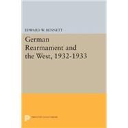 German Rearmament and the West 1932-1933 by Bennett, Edward W., 9780691611273