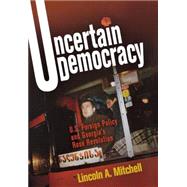 Uncertain Democracy by Mitchell, Lincoln A., 9780812241273