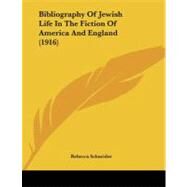 Bibliography of Jewish Life in the Fiction of America and England by Schneider, Rebecca, 9781437481273