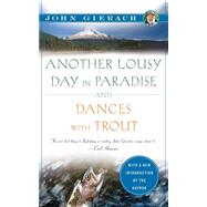 Another Lousy Day in Paradise and Dances with Trout by Gierach, John, 9781451621273