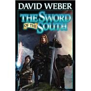 The Sword of the South by Weber, David, 9781476781273