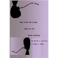 Rant from the Young Lady on Our Black Society by Adams, Libby A.; Harrison, Philip J., 9781502721273
