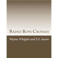 Radio Boys Cronies by Whipple, Wayne; Aaron, S. F., 9781508761273