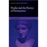 Pindar and the Poetics of Permanence by Spelman, Henry, 9780198821274