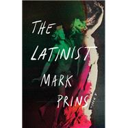The Latinist A Novel by Prins, Mark, 9780393541274