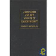 Adam Smith and the Virtues of Enlightenment by Charles L. Griswold, Jr, 9780521621274