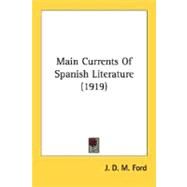 Main Currents Of Spanish Literature by Ford, J. D. M., 9780548761274