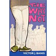 The Why Not by Banis, Victor J., 9780809501274