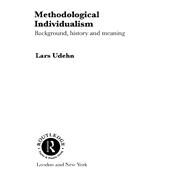 Methodological Individualism: Background, History and Meaning by Udehn,Lars, 9781138871274