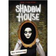 The Gathering (Shadow House, Book 1) by Poblocki, Dan, 9781338091274