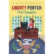 Liberty Porter, First Daughter by DeVillers, Julia; Pooler, Paige, 9781416991274