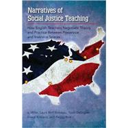 Narratives of Social Justice Teaching : How English Teachers Negotiate Theory and Practice Between Preservice and Inservice Spaces by Miller, S. J.; Beliveau, Laura Bolf; Destigter, Todd; Kirkland, David, Ph.D.; Rice, Peggy, 9781433101274