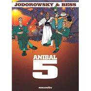 Anibal 5 by Jodorowsky, Alexandro; Bess, Georges; Donoghue, Quinn; Donoghue, Katia; Pilcher, Tim, 9781594651274