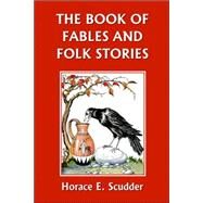 Book of Fables and Folk Stories (Yesterday's Classics) by Scudder, Horace E., 9781599151274
