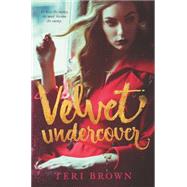 Velvet Undercover by Brown, Teri, 9780062321275