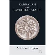 Kabbalah and Psychoanalysis by Eigen, Michael, 9780367101275