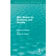 Max Weber on Economy and Society (Routledge Revivals) by Holton; Robert, 9780415611275