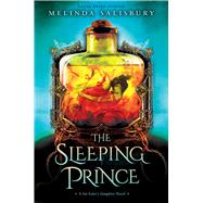 The Sleeping Prince: A Sin Eater's Daughter Novel A Sin Eater's Daughter Novel by Salisbury, Melinda, 9780545921275