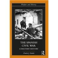 The Spanish Civil War: A Military History by Esdaile; Charles J, 9781138311275
