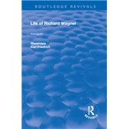 Revival: Life of Richard Wagner Vol. IV (1904): Art and Politics by Glasenapp,Carl Francis, 9781138551275