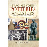 Tracing Your Potteries Ancestors by Sharpe, Michael, 9781526701275