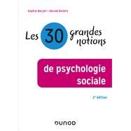 Les 30 grandes notions de psychologie sociale - 2e d. by Sophie Berjot; Grald Delelis, 9782100801275