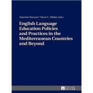 English Language Education Policies and Practices in the Mediterranean Countries and Beyond by Bayyurt, Yasemin; Sifakis, Nicos C., 9783631681275