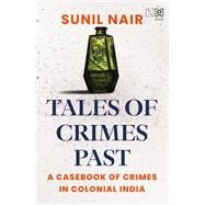 Tales of Crimes Past by Sunil Nair, 9789393701275