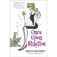 Once Upon Stilettos Enchanted Inc., Book 2 by SWENDSON, SHANNA, 9780345481276