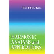 Harmonic Analysis and Applications by Benedetto, John J., 9780367401276