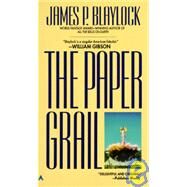 The Paper Grail by Blaylock, James P., 9780441651276